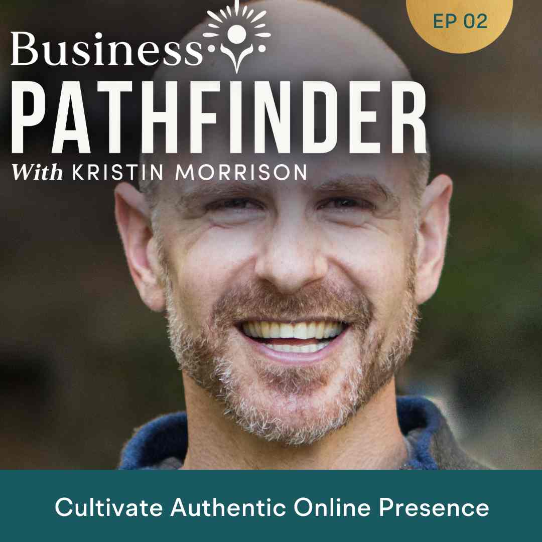 business pathfinder episode 2 cultivate authentic online presence