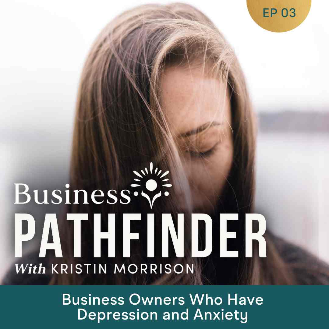 business pathfinder episode 3 business owners who have depression and anxiety