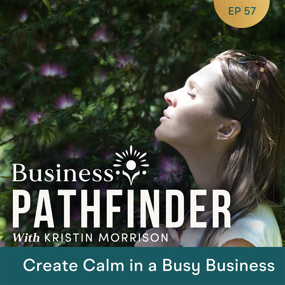 Going Deeper: Create Calm in a Busy Business