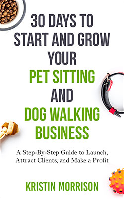 30 Days To Start & Grow Your Pet Sitting & Dog Walking Business